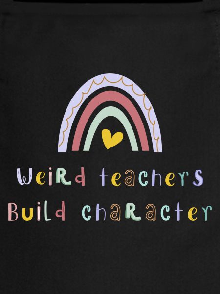 Weird Teachers Build Character