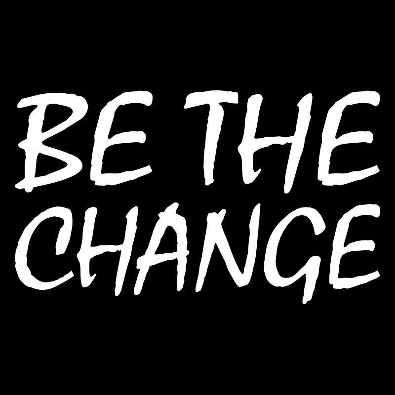 be the change