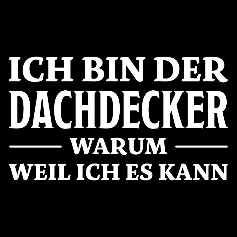 Dachdecker Spruch Lustiges Dachdecker Geschenk