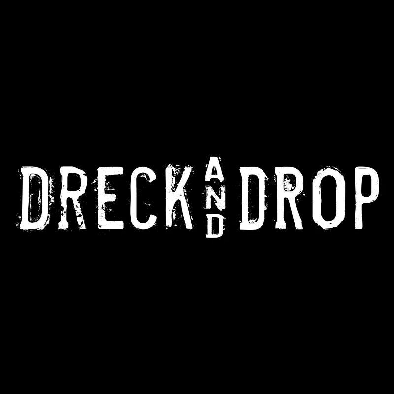 Dreck and Drop