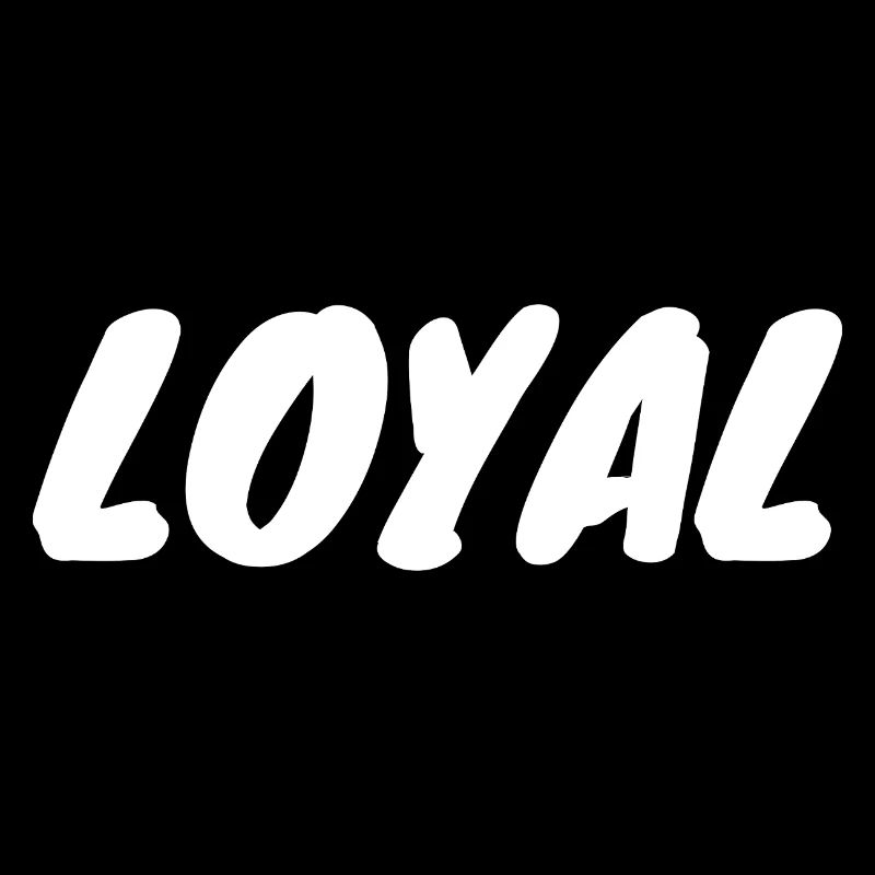 Loyal Loyalty