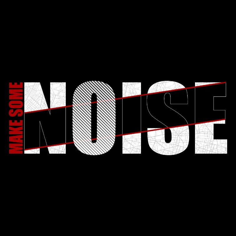 MAKE SOME NOISE