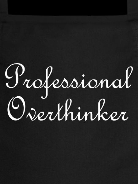 Professional overthinker