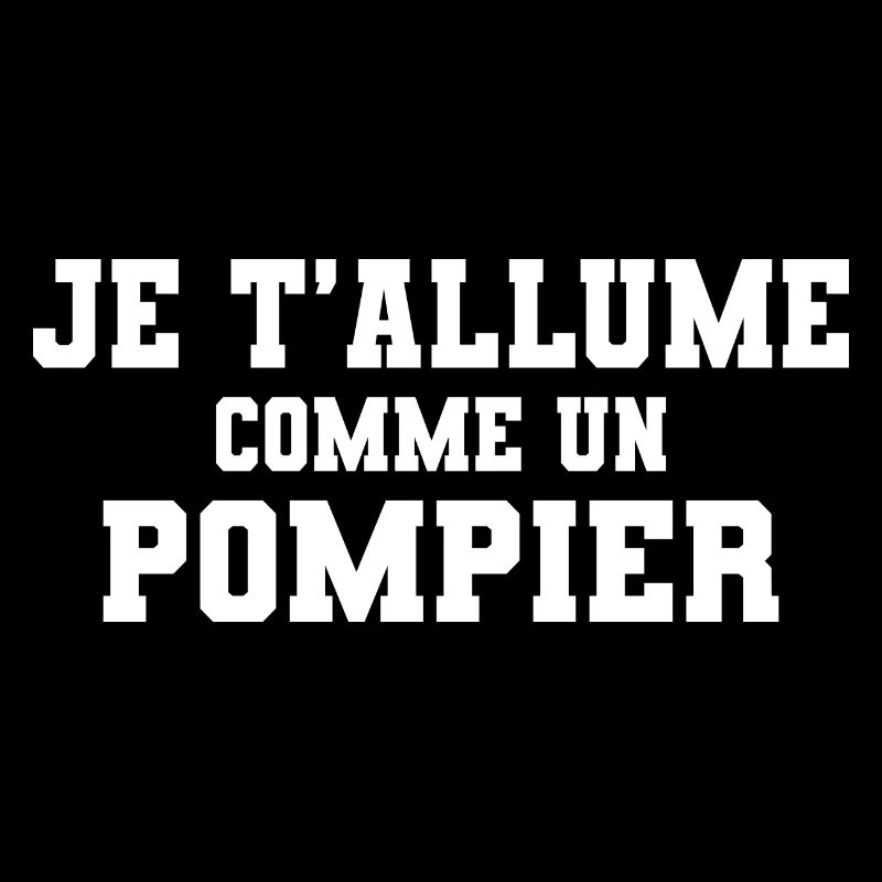 Je t'allume comme un pompier