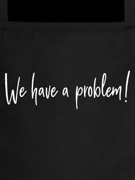 We have a problem