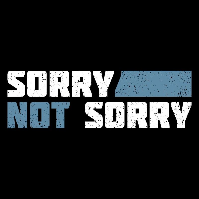 Sorry Not Sorry. Ironic and Funny Design