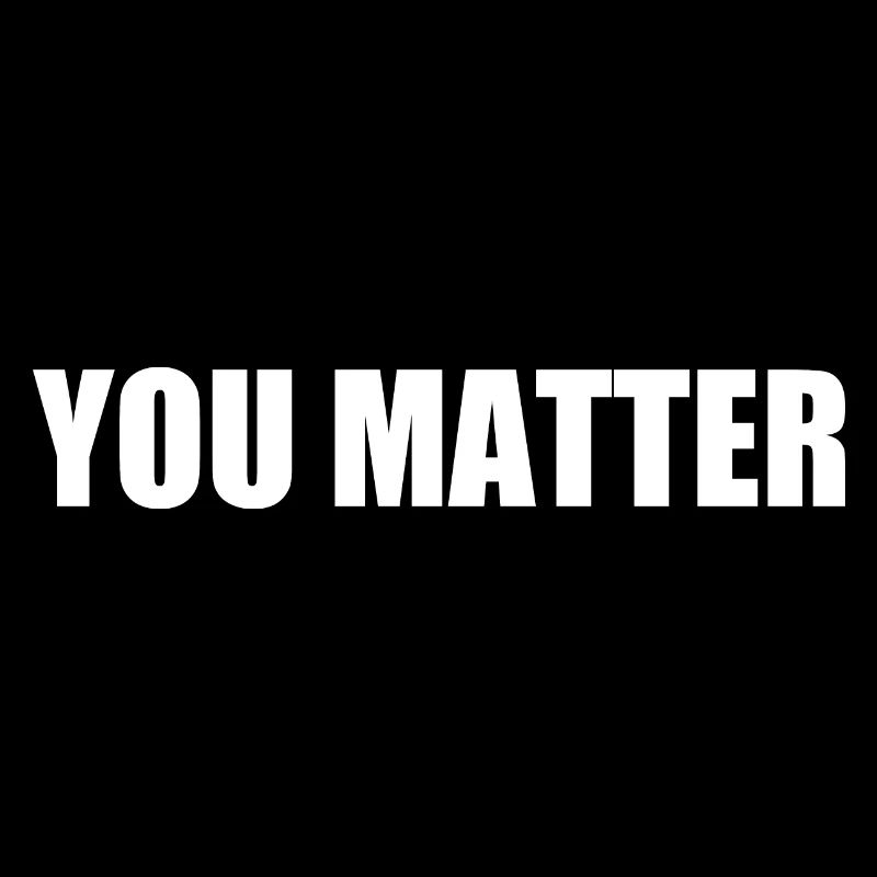 You matter
