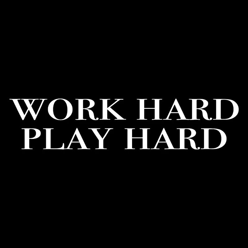 work hard, play hard