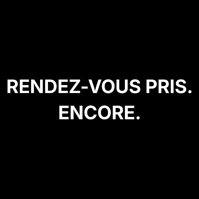 Rendez-vous pris. Encore