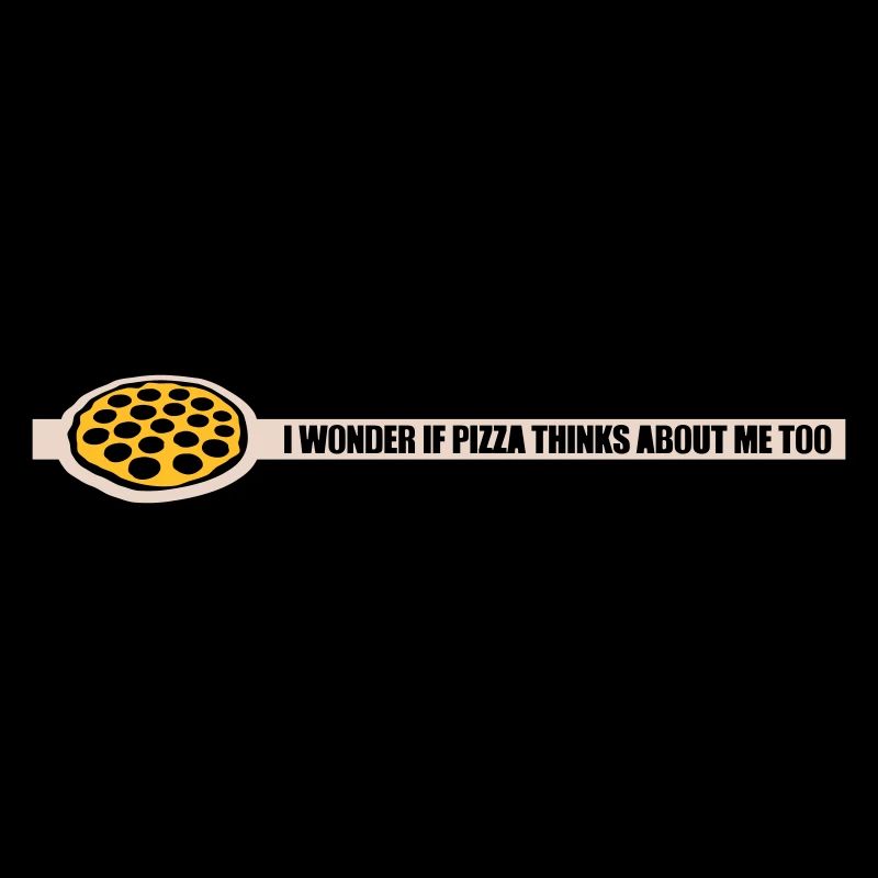 pizza thinks about me