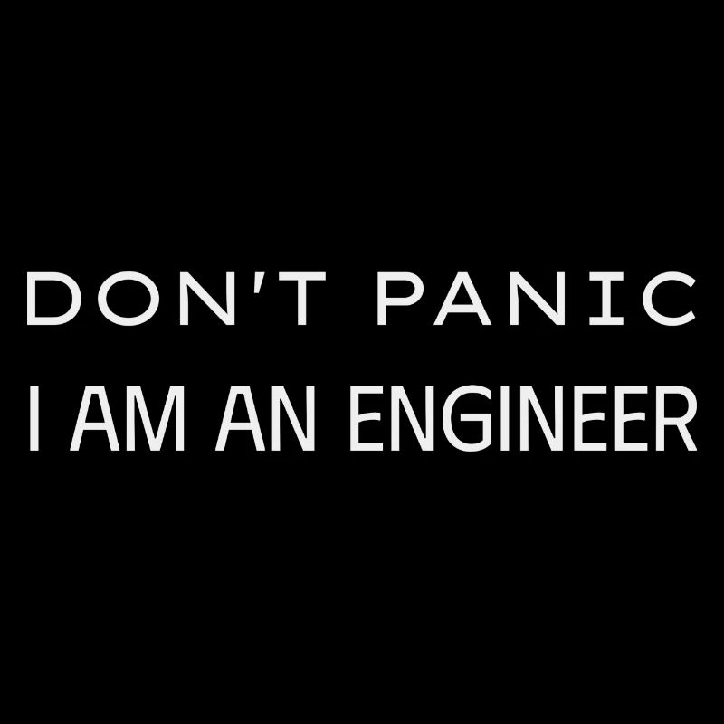 Don t panic I am an engineer