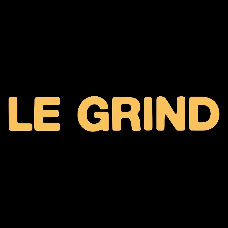 Le Grind – Motivation Statement Design Fan
