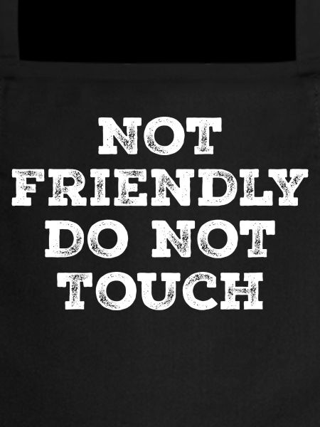 Not friendly do not touch