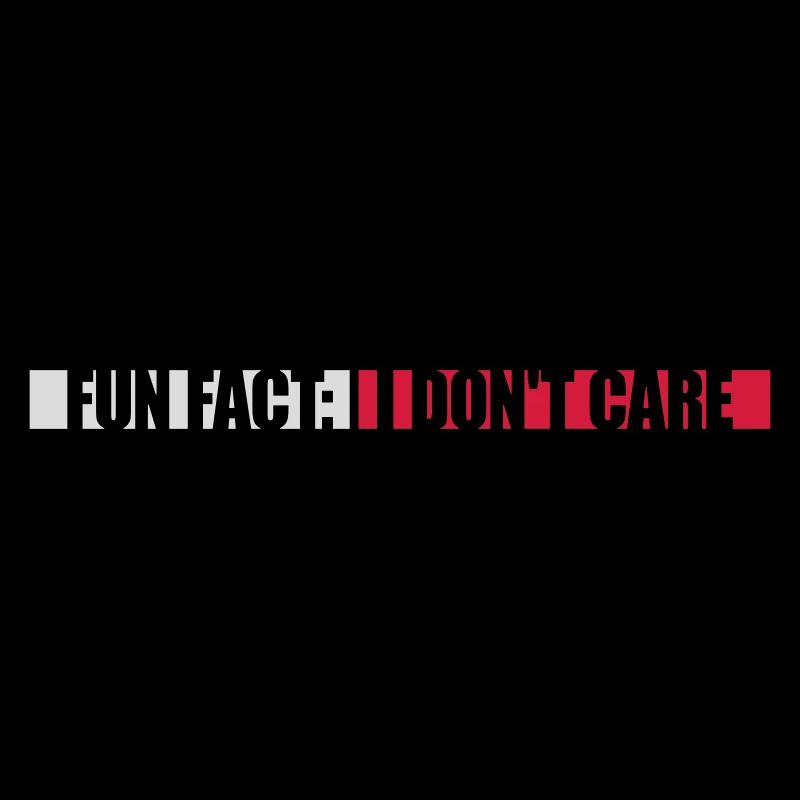 I dont care fact