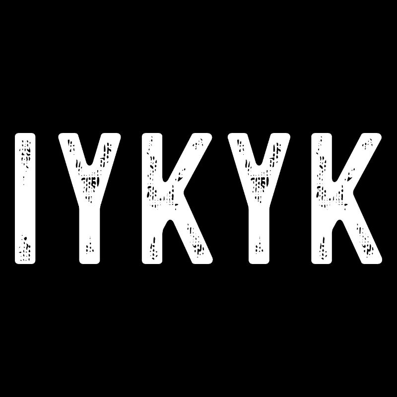 IYKYK Bold Minimalist Expression