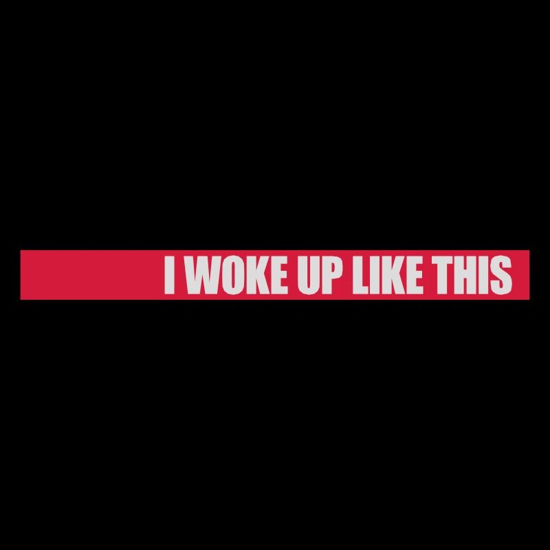 woke up like this