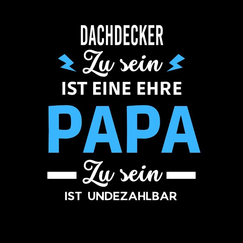 Zu sein eine ehre Papa ist undezahlbar Dachdecker