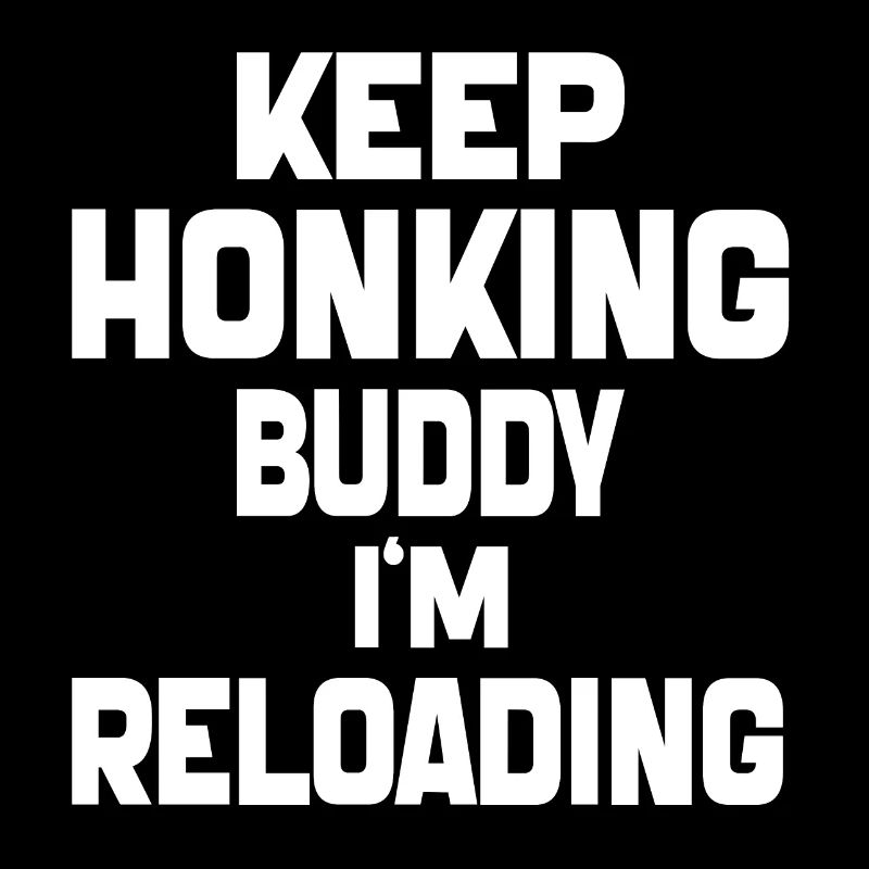 Keep Honking Buddy I'm Reloading Funny Vintage