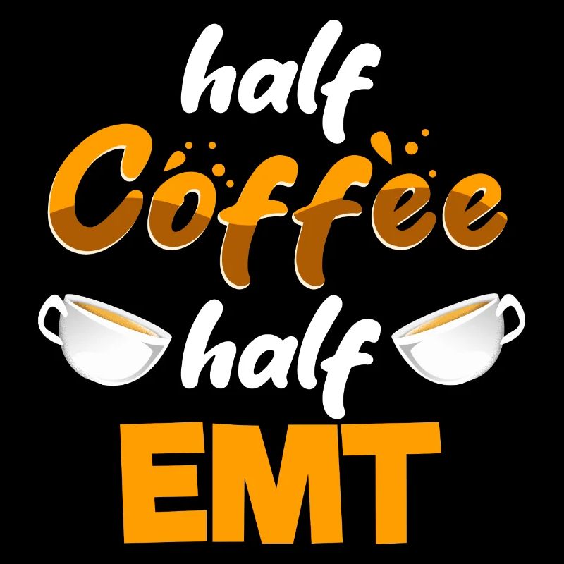 Half Coffee Half EMT Funny Paramedic Humor