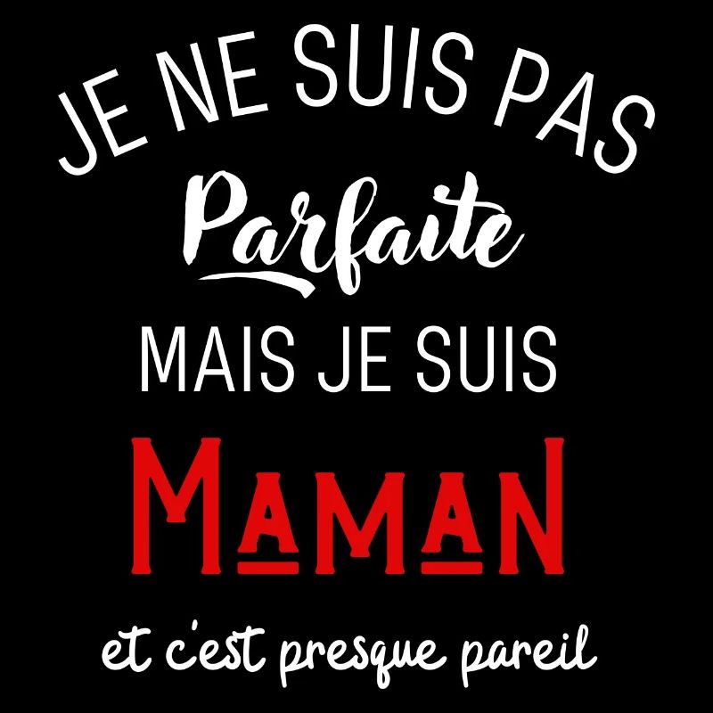 Pas parfaite mais maman