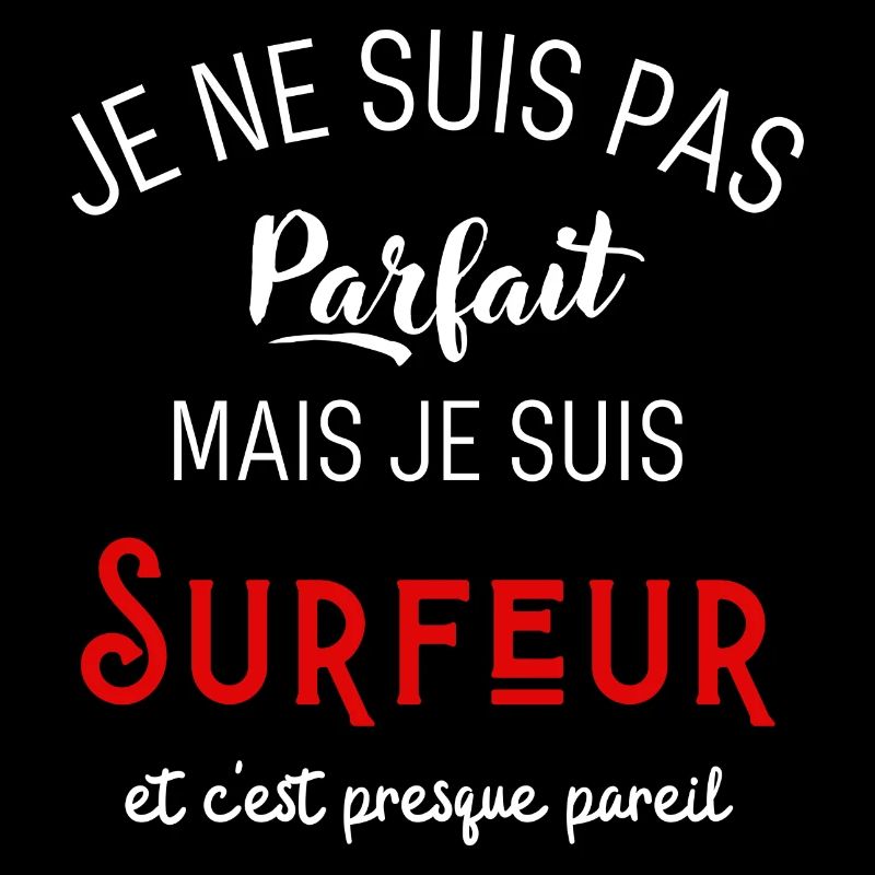 Pas parfait mais surfeur