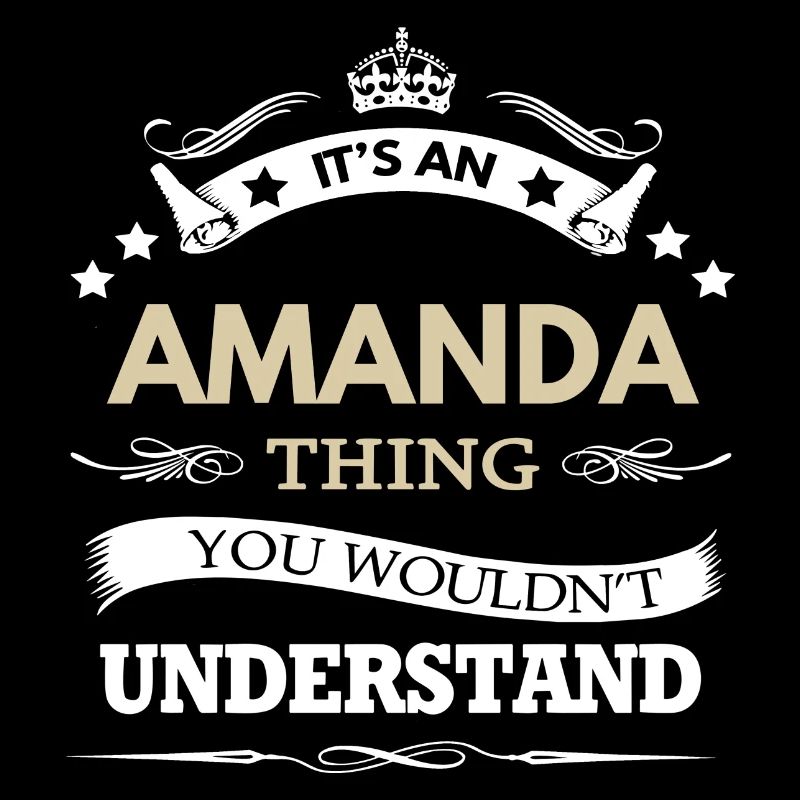 Amanda Name Its An Amanda Thing You Wouldnt