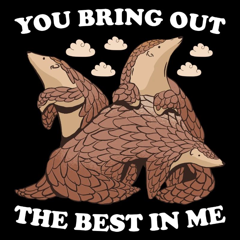 Tu fais ressortir le meilleur de moi Pangolin