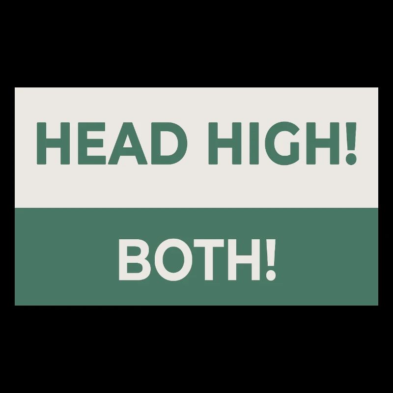 HEAD HIGH. BOTH. – Cheeky statement design