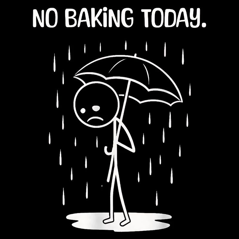 Funny today unfortunately no BAking