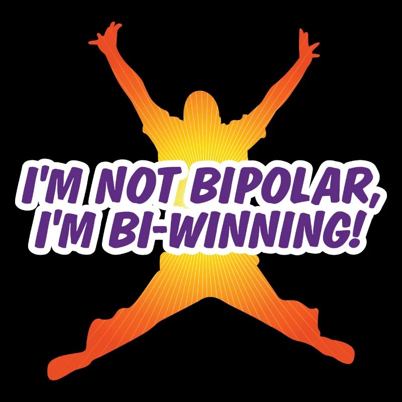 Ich bin nicht bipolar Ich bin Bi-Gewinner!