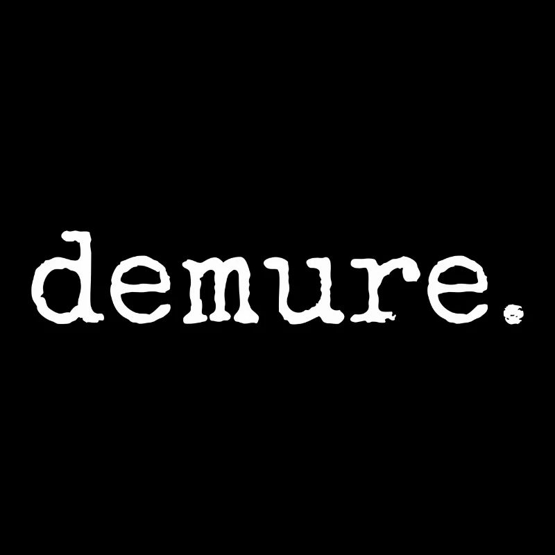 demure. Lustiges ironisches Trend Statement