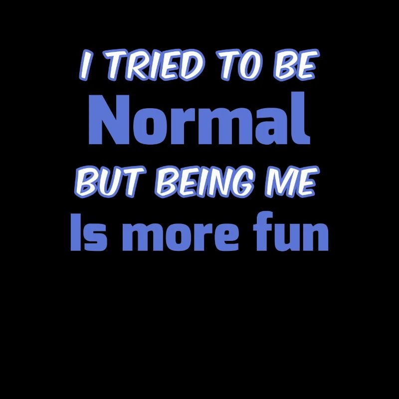 Be Yourself Not Normal