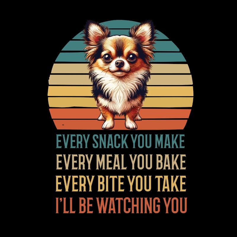 Every Snack you make Chihuahua Chihuahuabesitzer