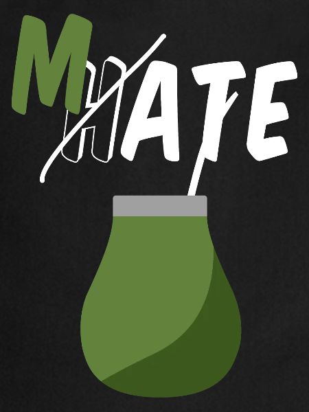 Don't hate, drink Mate