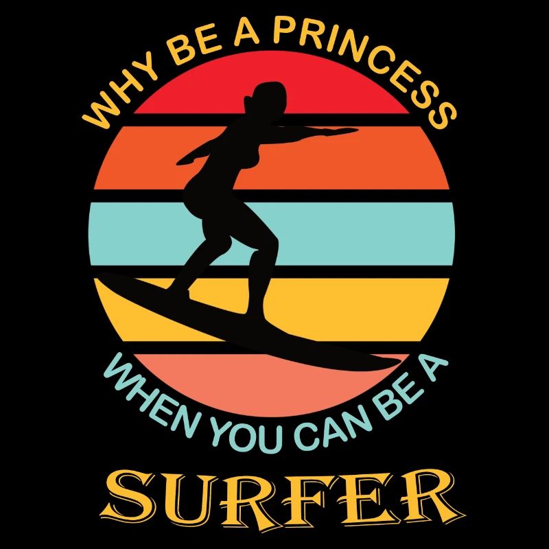 Why be a princess when you can be a surfer Surfen