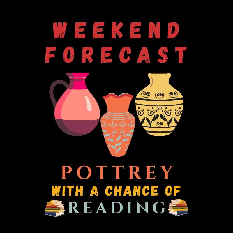 Weekend forecast: Pottery with a chance to read