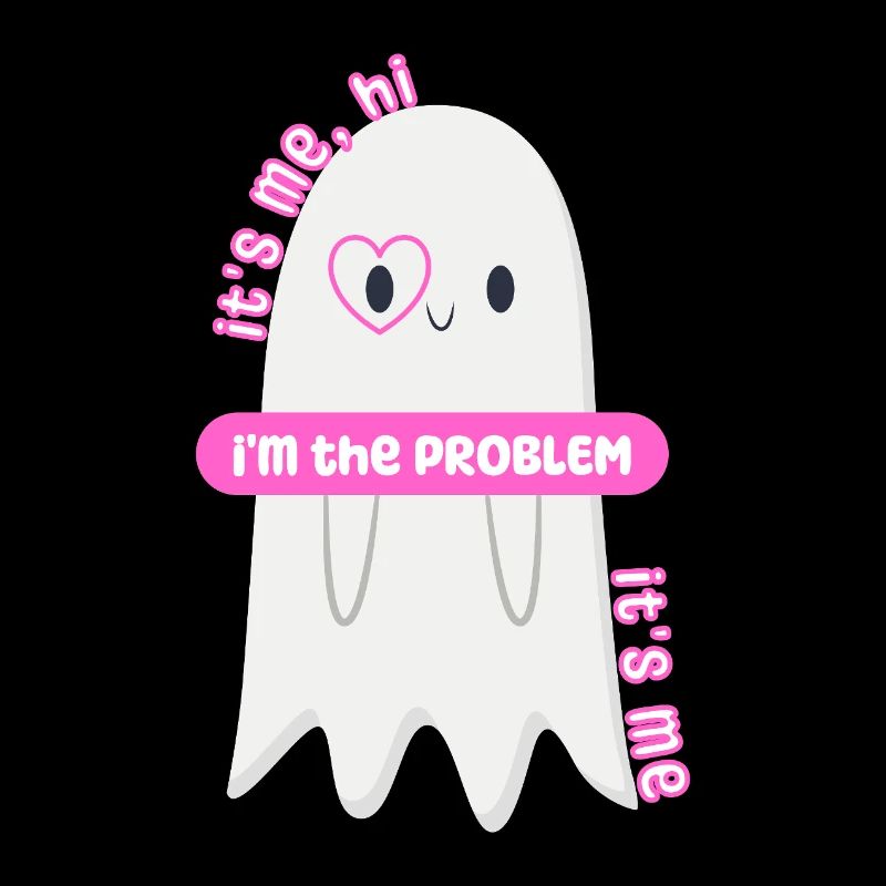 It's me, hi, I'm the PROBLEM