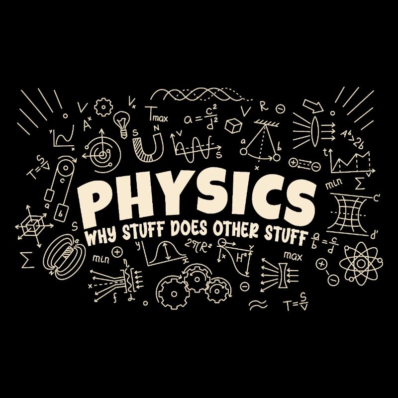 Physics Why Stuff Does Other Stuff | Funny Physici