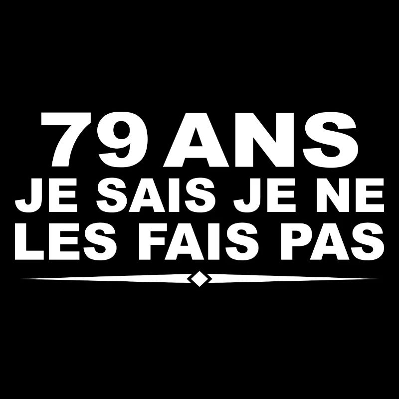 79 years old | Humor 79th Birthday Gift