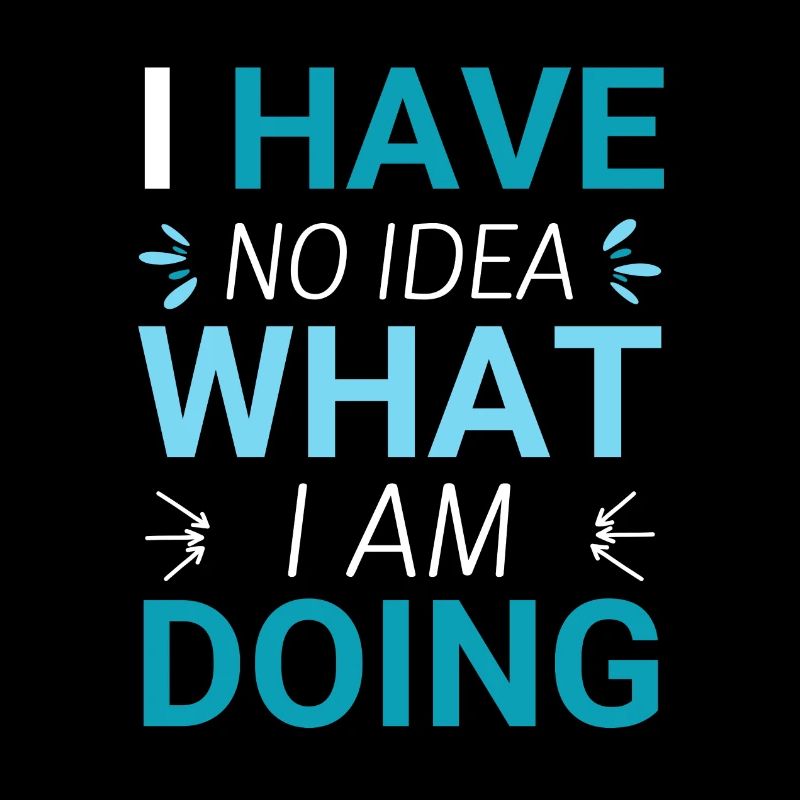 I have no idea what i am doing
