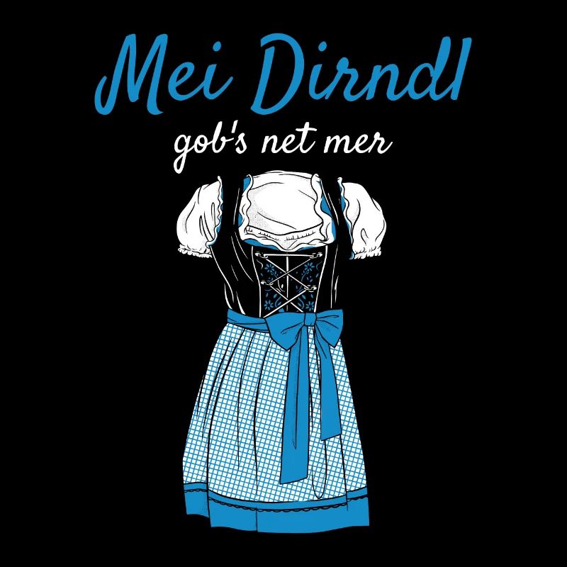 Volksfest Mei Dirndl Gob's Net Mer Dirndl Ersatz
