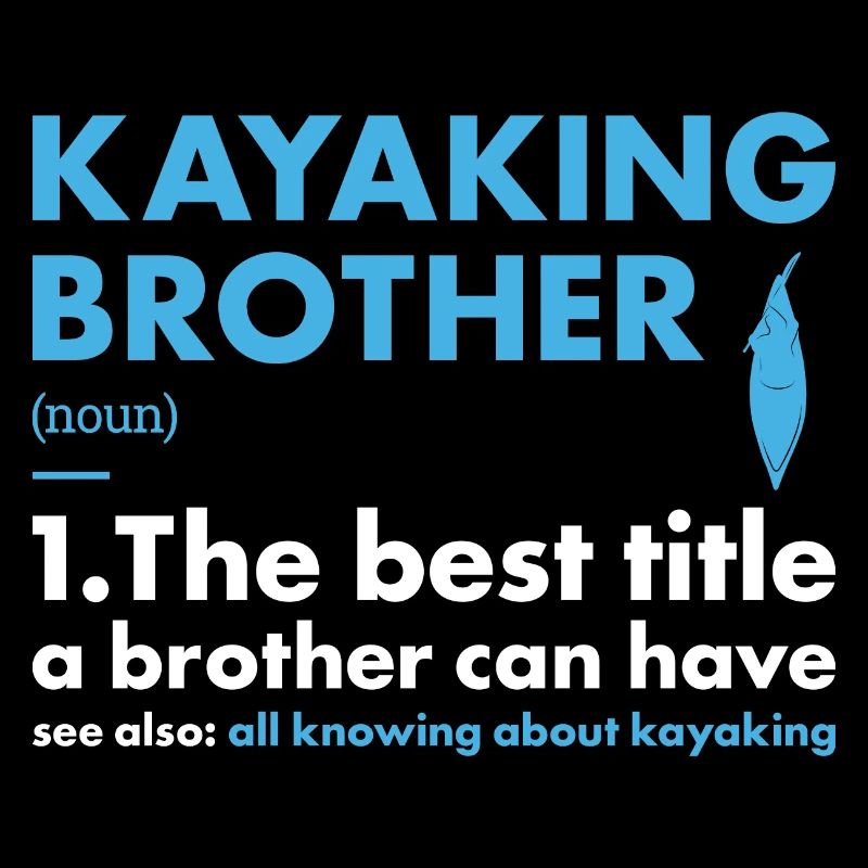 Kayaker Brother Definition Kayaking