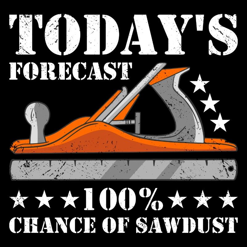 Carpenter Today's Forecast Woodworking