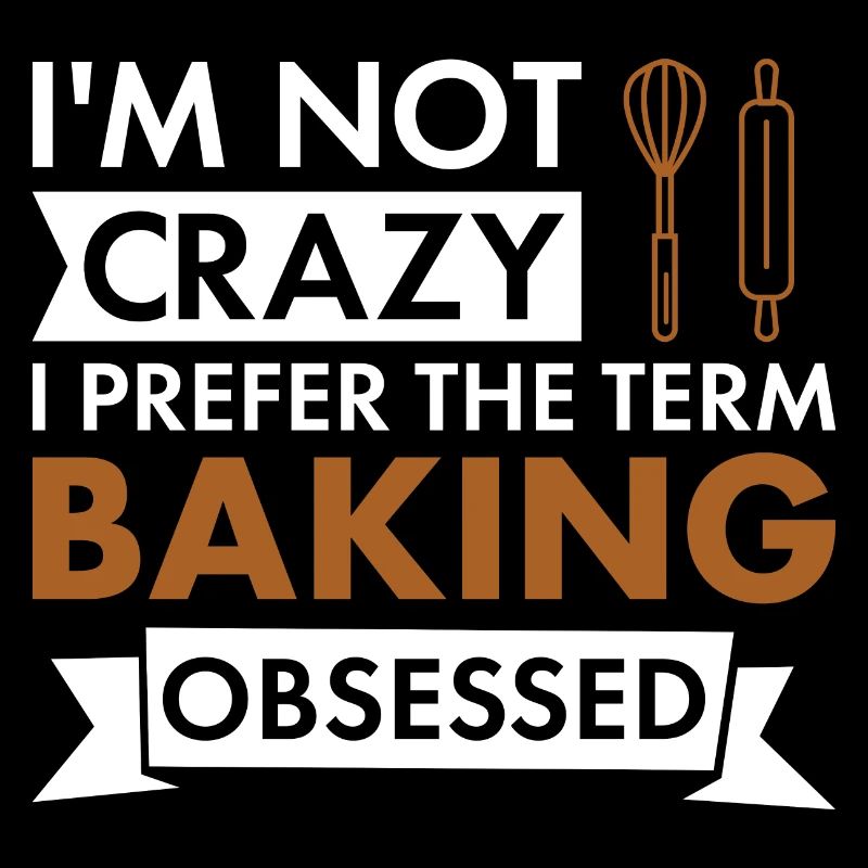 Baker I'm Not Crazy Baking