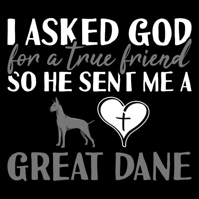 I Asked God Great Dane