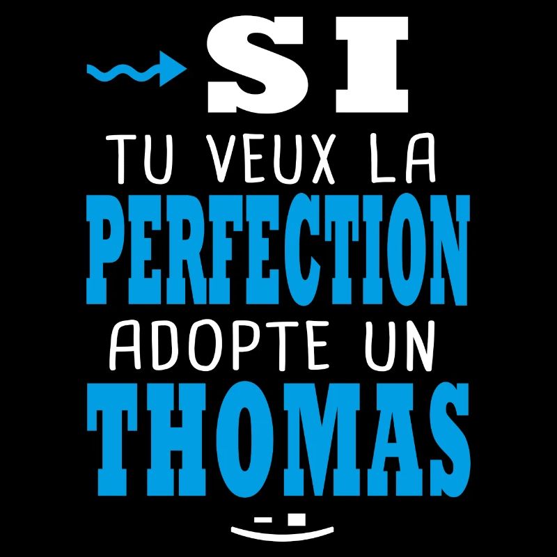 Thomas Si tu veux la perfection adopte un thomas