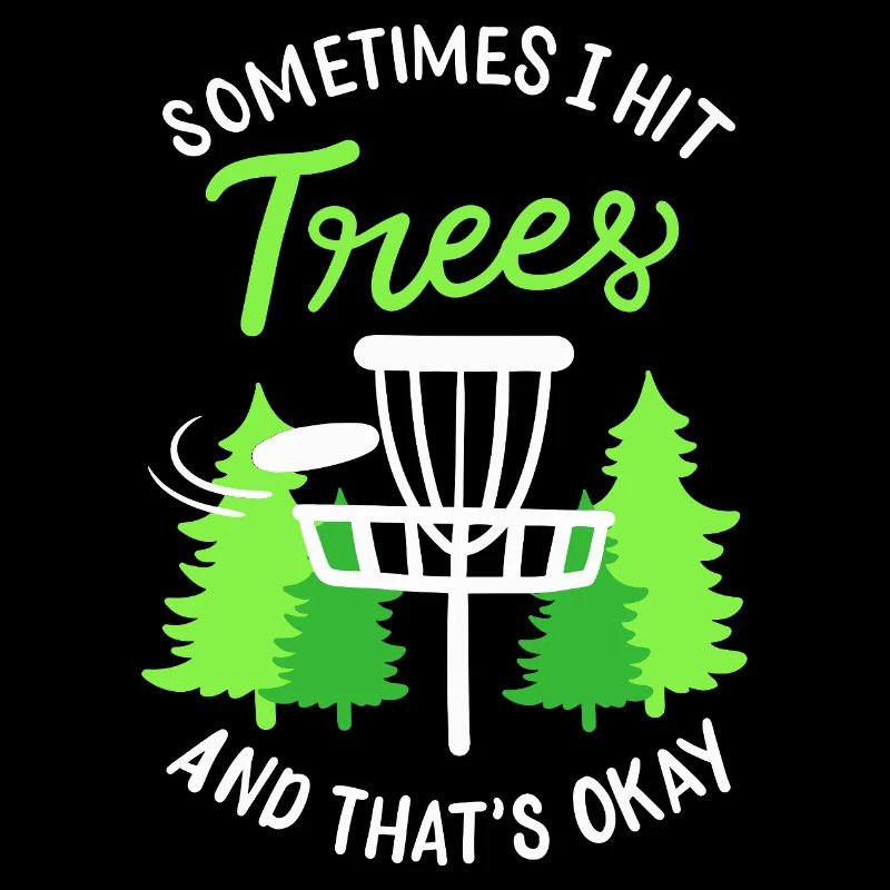 Sometimes I Hit Trees Disc Golf Basket Art