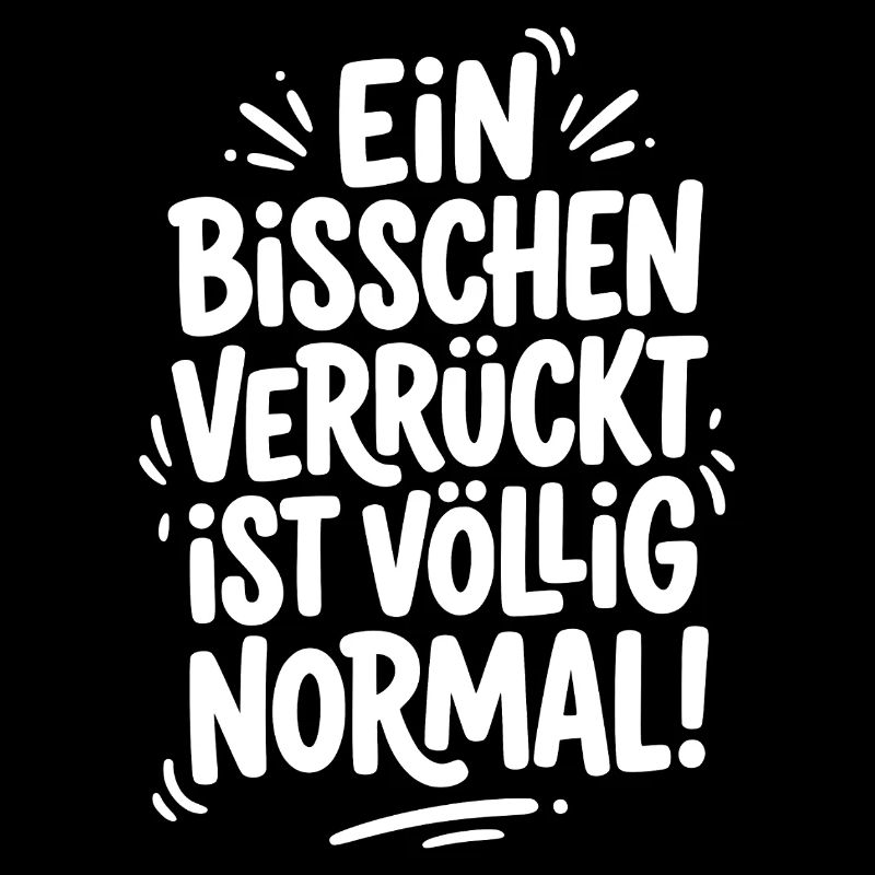 Ein bisschen verrückt ist völlig normal