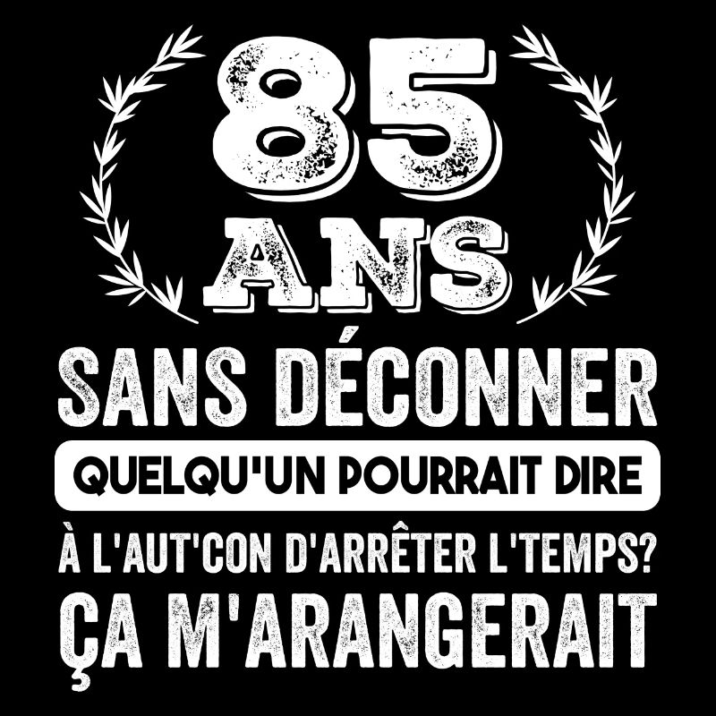 85 Ans Sans Déconner Cadeau D'anniversaire 85ans