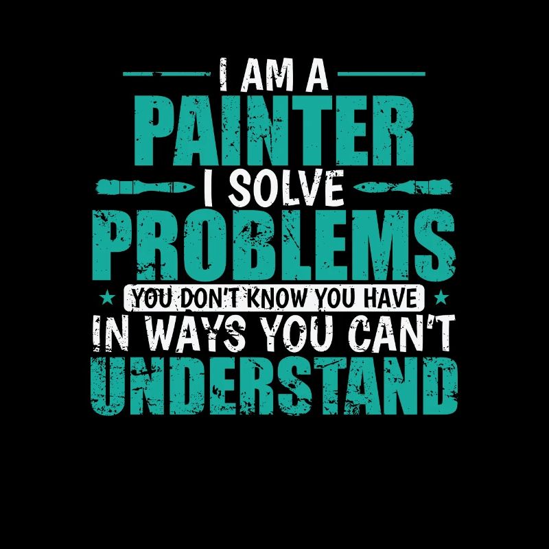 I am a Painter i solve Problems Beruf